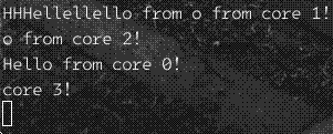 A screenshot of four "hello from core <n>" messages, all interwoven as each core attempts to use the UART at the same time.